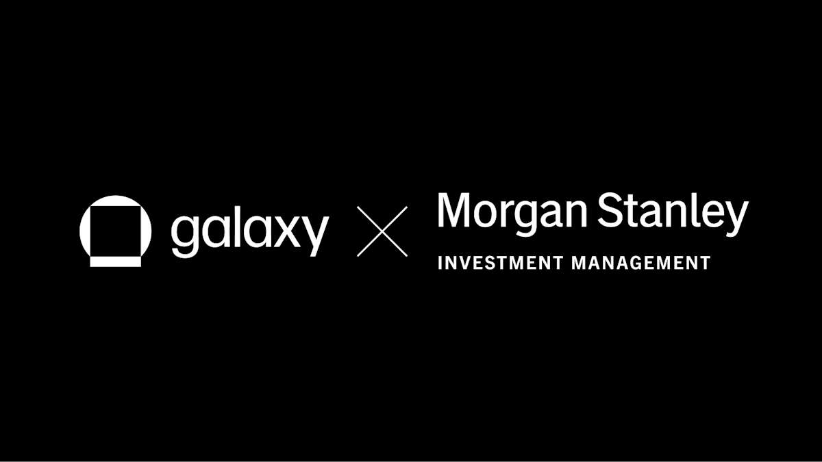 Galaxy 为 Morgan Stanley Investment Management 的新款 Ethereum 和 Solana ETP 提供质押支持