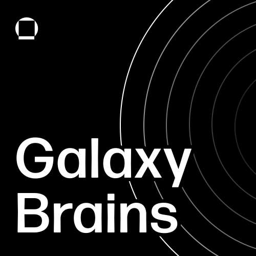 about galaxy, galaxy podcast, galaxy brains, research, crypto podcast