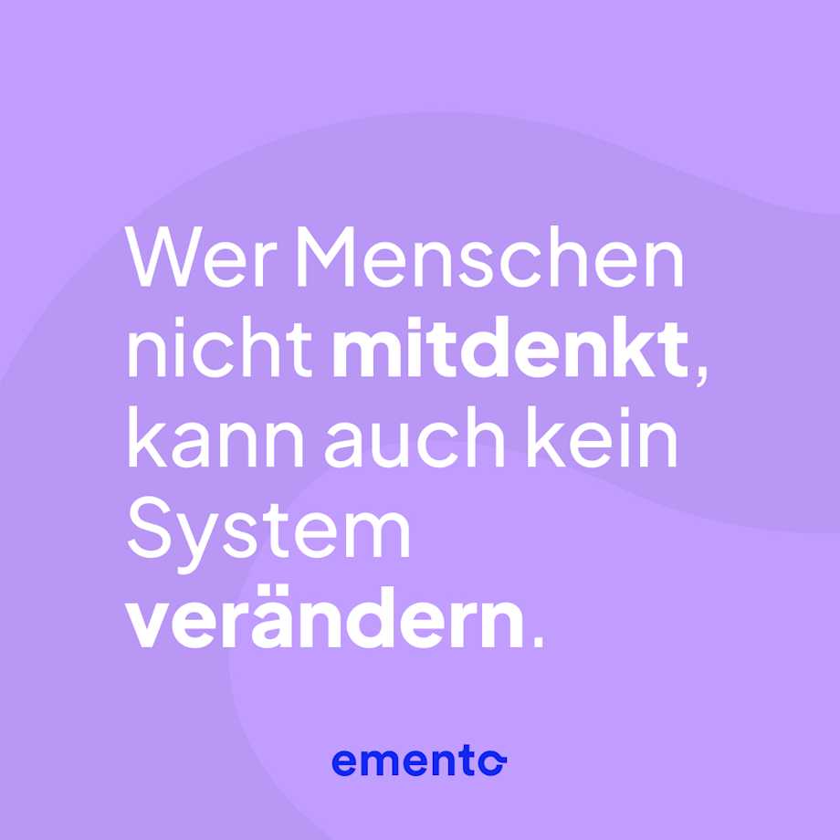 Wer Menschen nicht mitdenkt, kann auch kein System verändern
