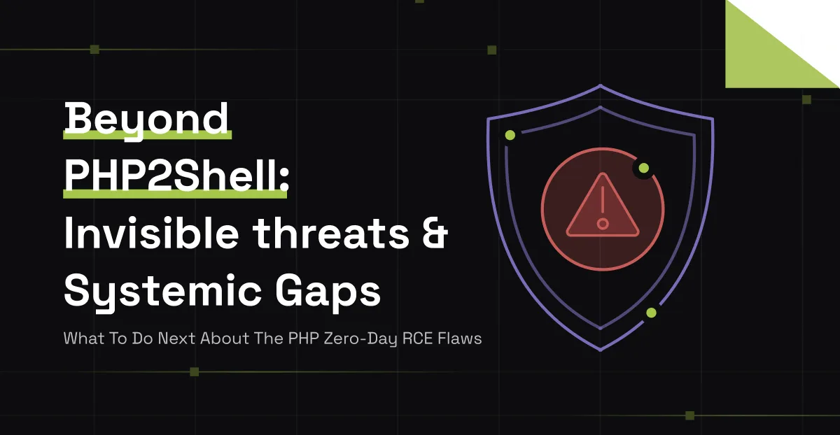 Beyond PHP2Shell: Invisible threats & Systemic Gaps. What to do next about the PHP zero-day RCE flaws.