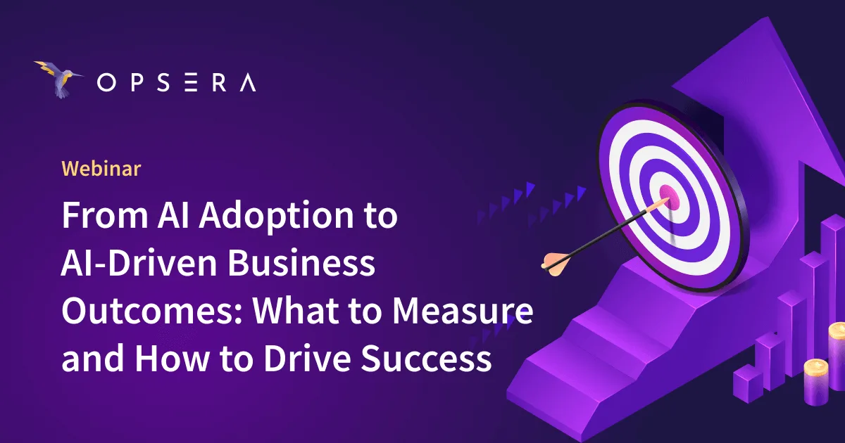 Webinar- From AI Adoption to AI-Driven Business Outcomes: What to Measure and How to Drive Success