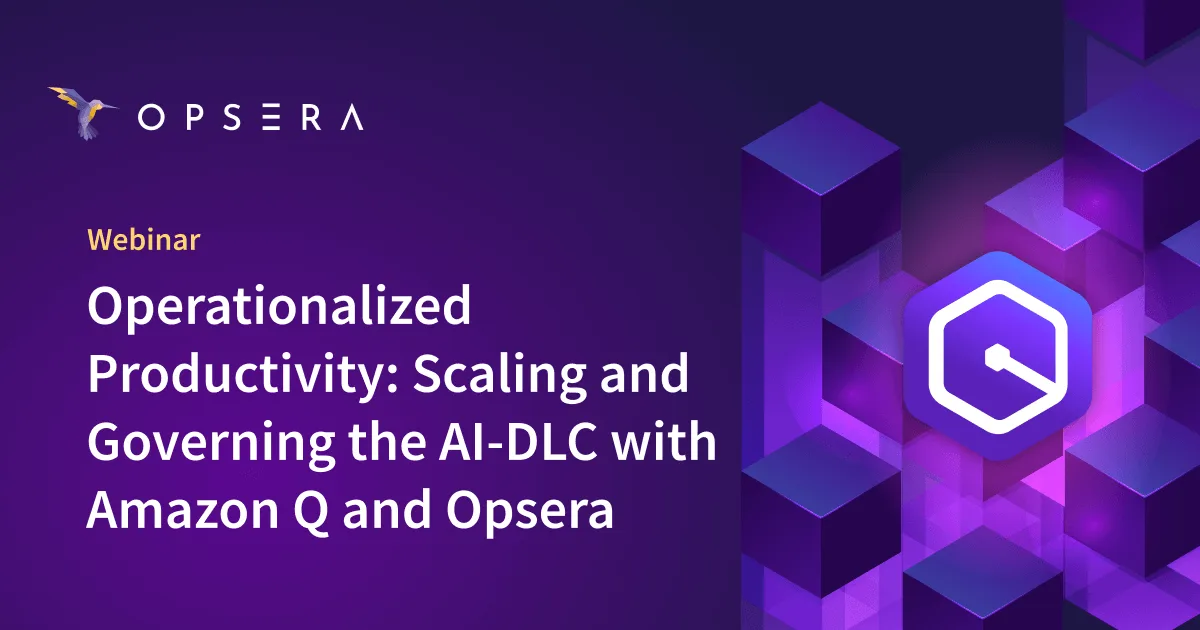 Webinar: Operationalized Productivity: Scaling and Governing the AI-DLC with Amazon Q and Opsera