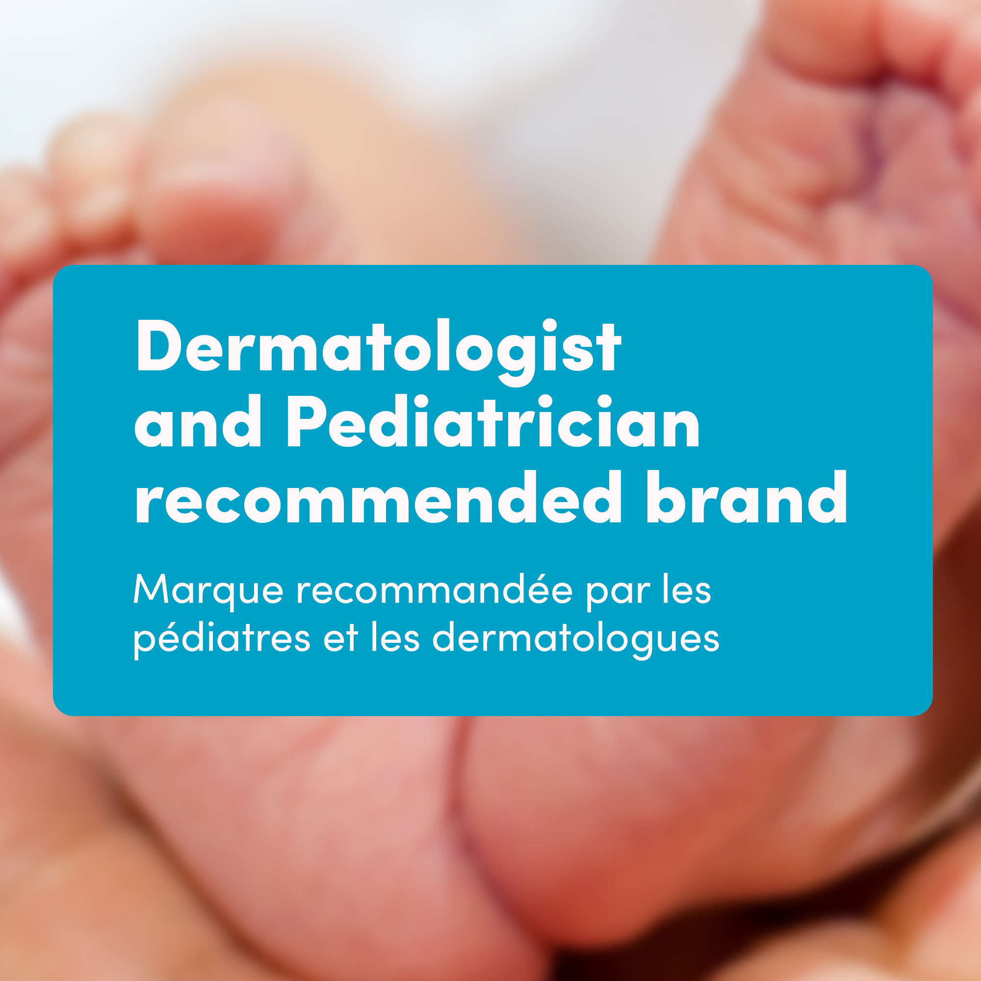 Allégation sur le produit Aveeno® Bébés indiquant « Marque recommandée par les dermatologues et les pédiatres » et un gros plan des pieds d’un bébé en arrière-plan