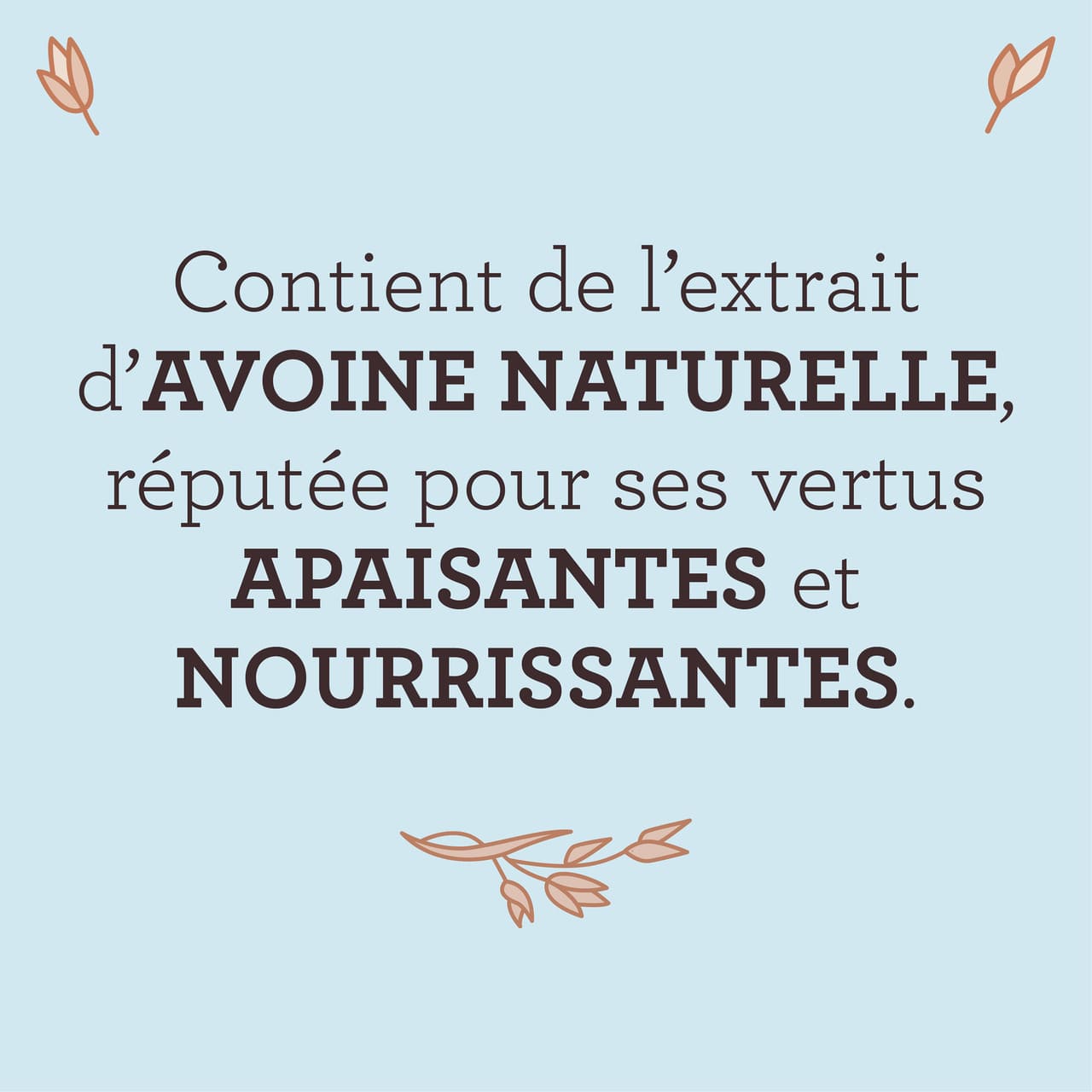 Revendication du nettoyant disant « Contient de l’extrait d’avoine naturelle, réputée pour ses vertus apaisantes et nourrissantes. »