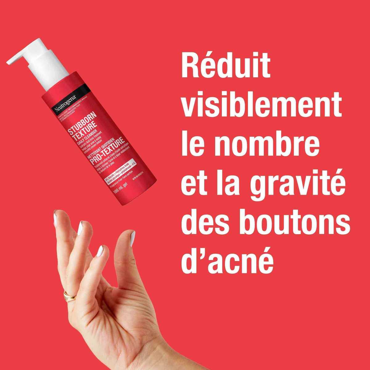 Flacon-pompe de 186 ml de nettoyant quotidien Pro-texture NEUTROGENA®, avec le texte « Réduit visiblement le nombre et la gravité des boutons d'acné »