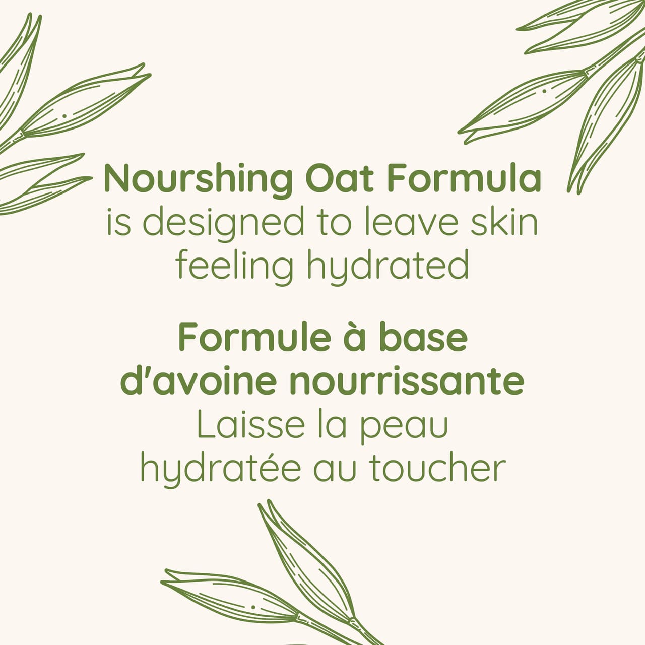 Un texte expliquant que la formule à base d'avoine nourrissante de ce produit laisse la peau hydratée au toucher. 