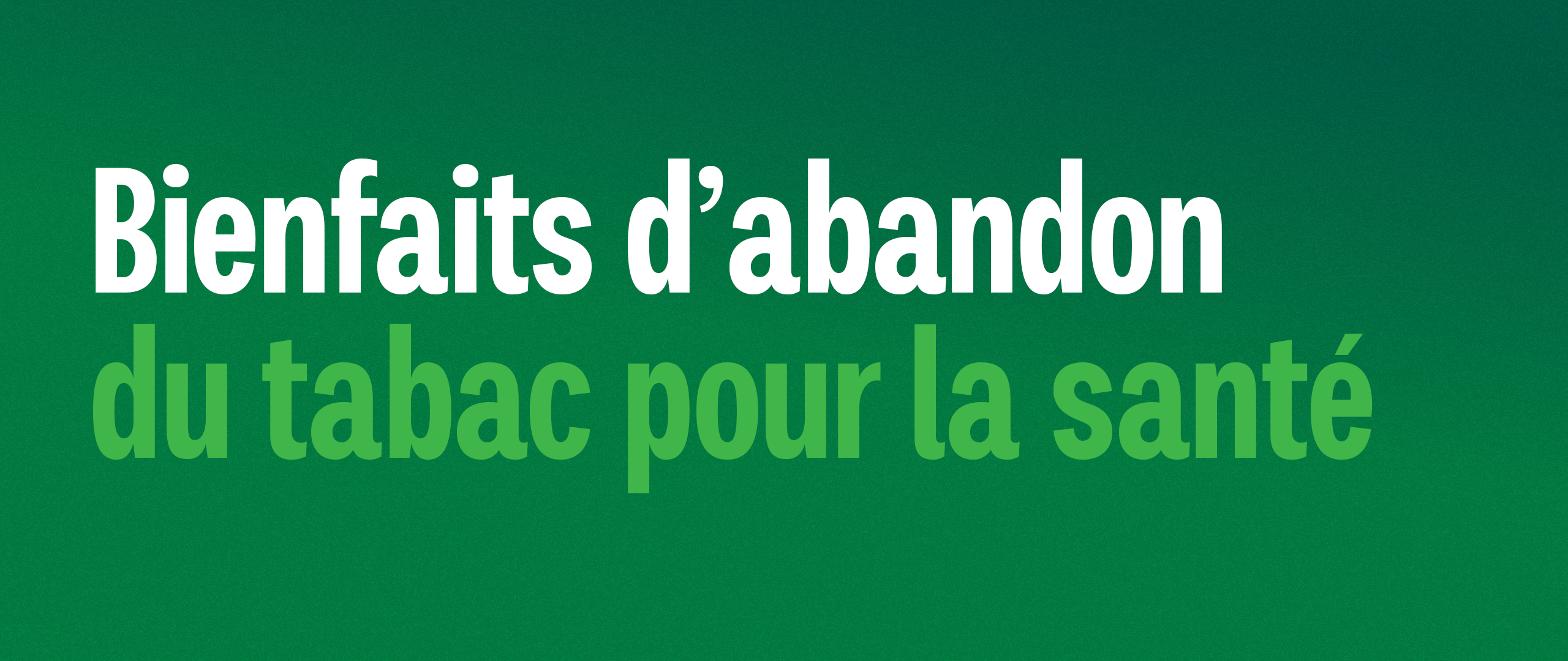 Les bienfaits de l’abandon du tabac