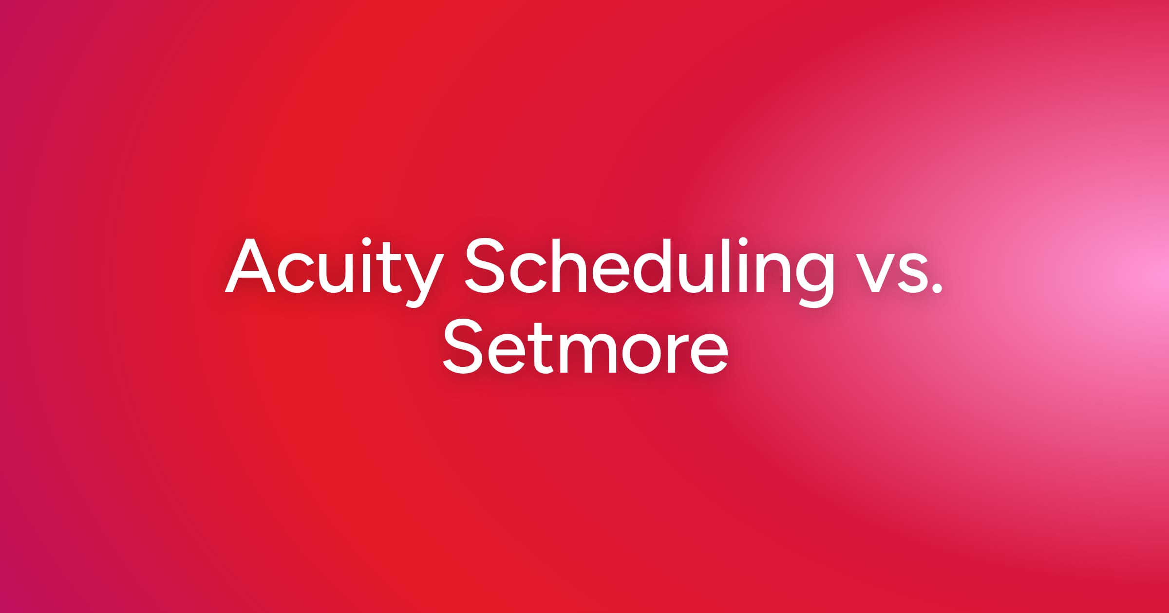 og-acuity-scheduling-vs-setmore