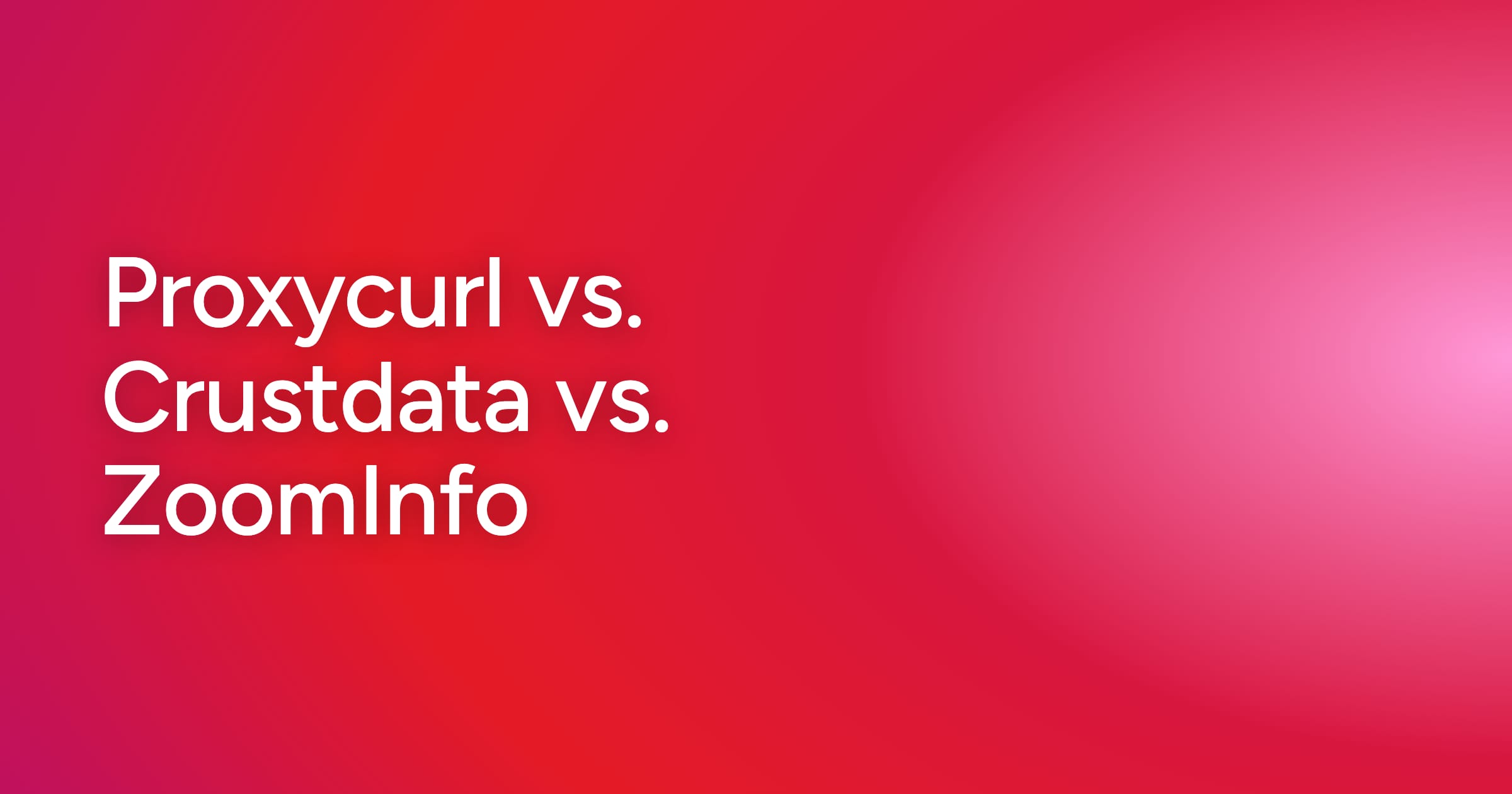 og-proxycurl-vs-crustdata