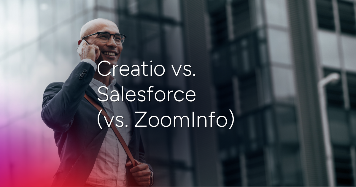 Creatio vs. Salesforce (vs. ZoomInfo): How Do They Compare in 2026?
