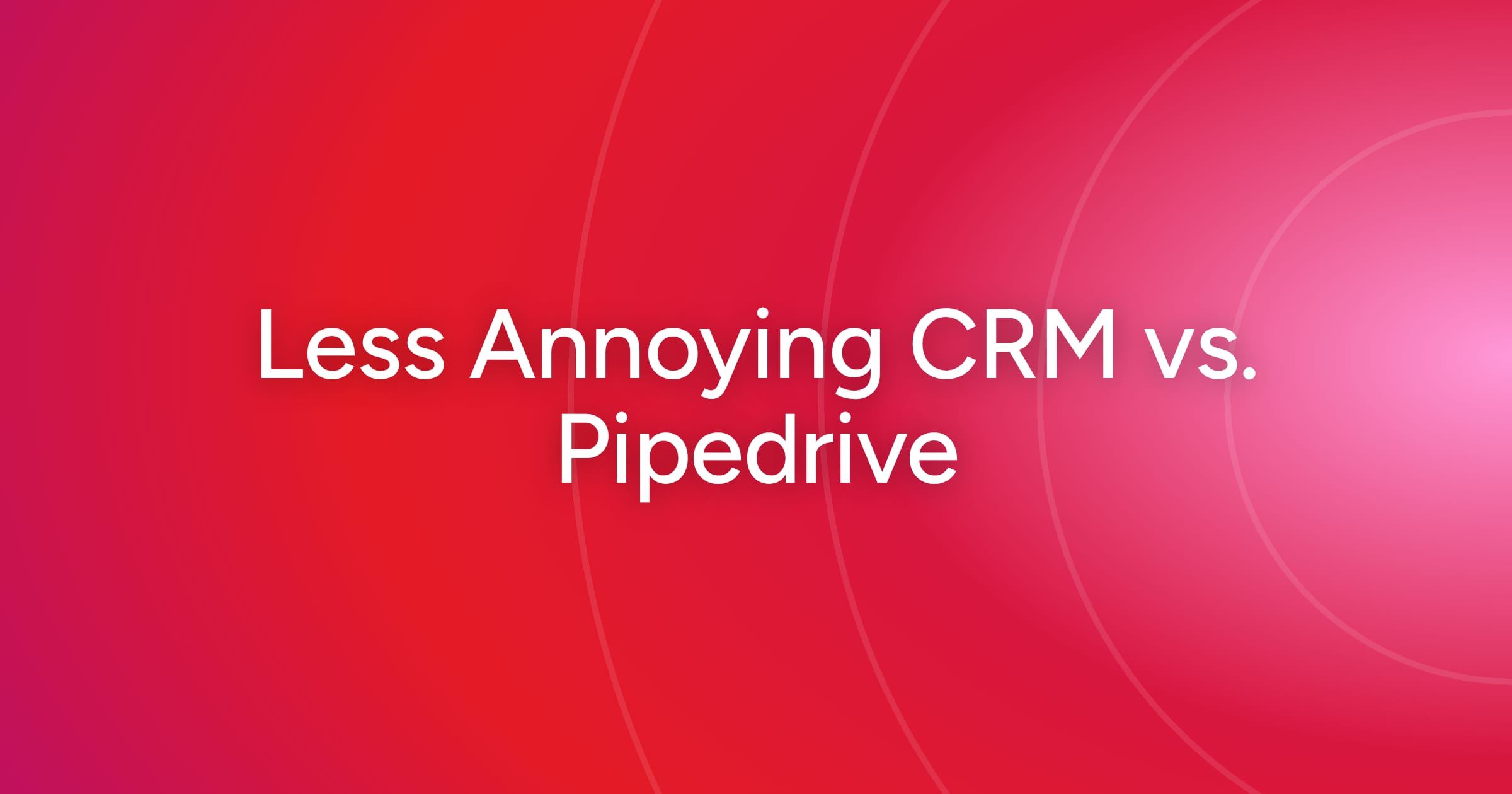 og-less-annoying-crm-vs-pipedrive