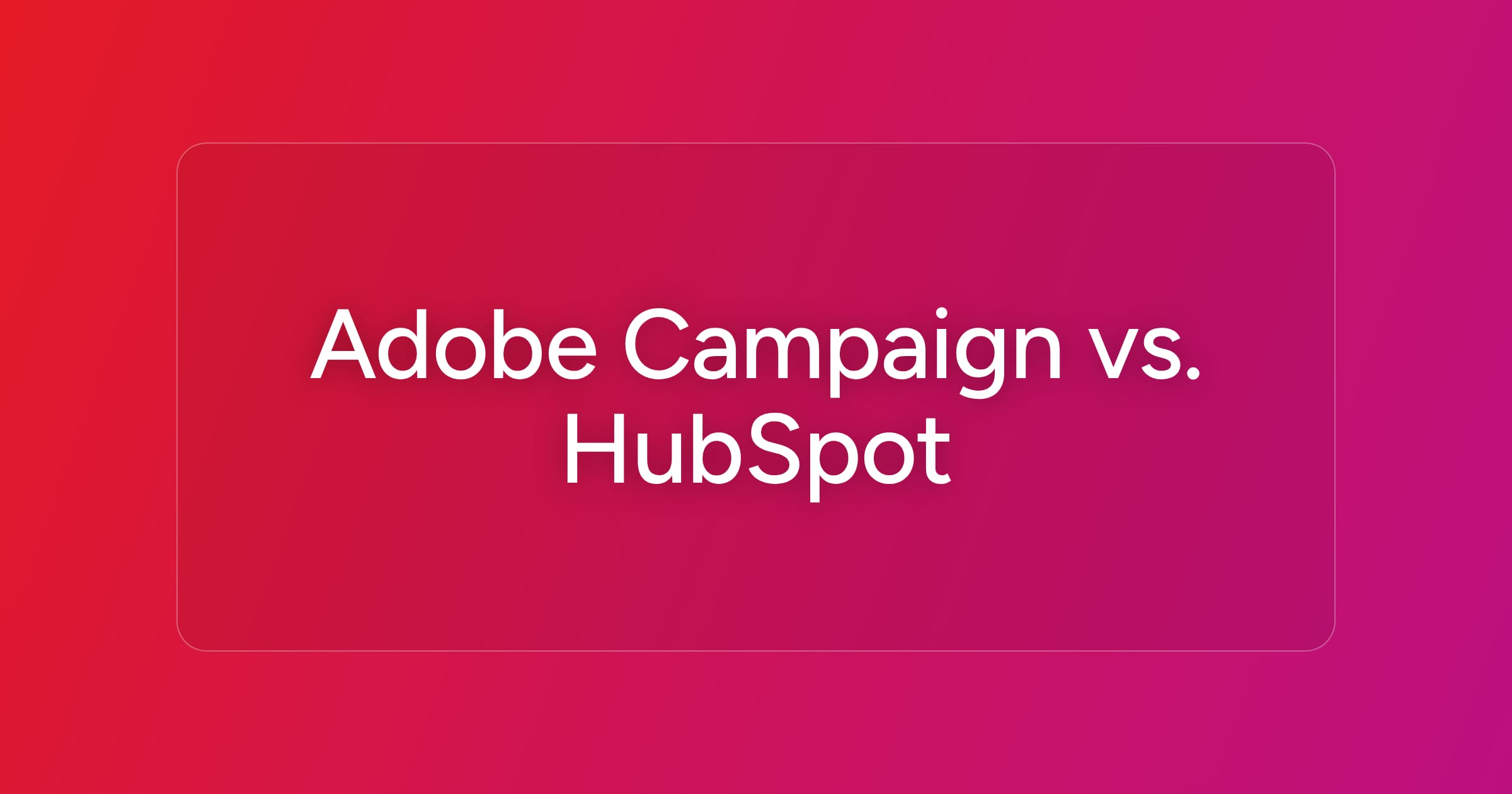 og-adobe-campaign-vs-hubspot