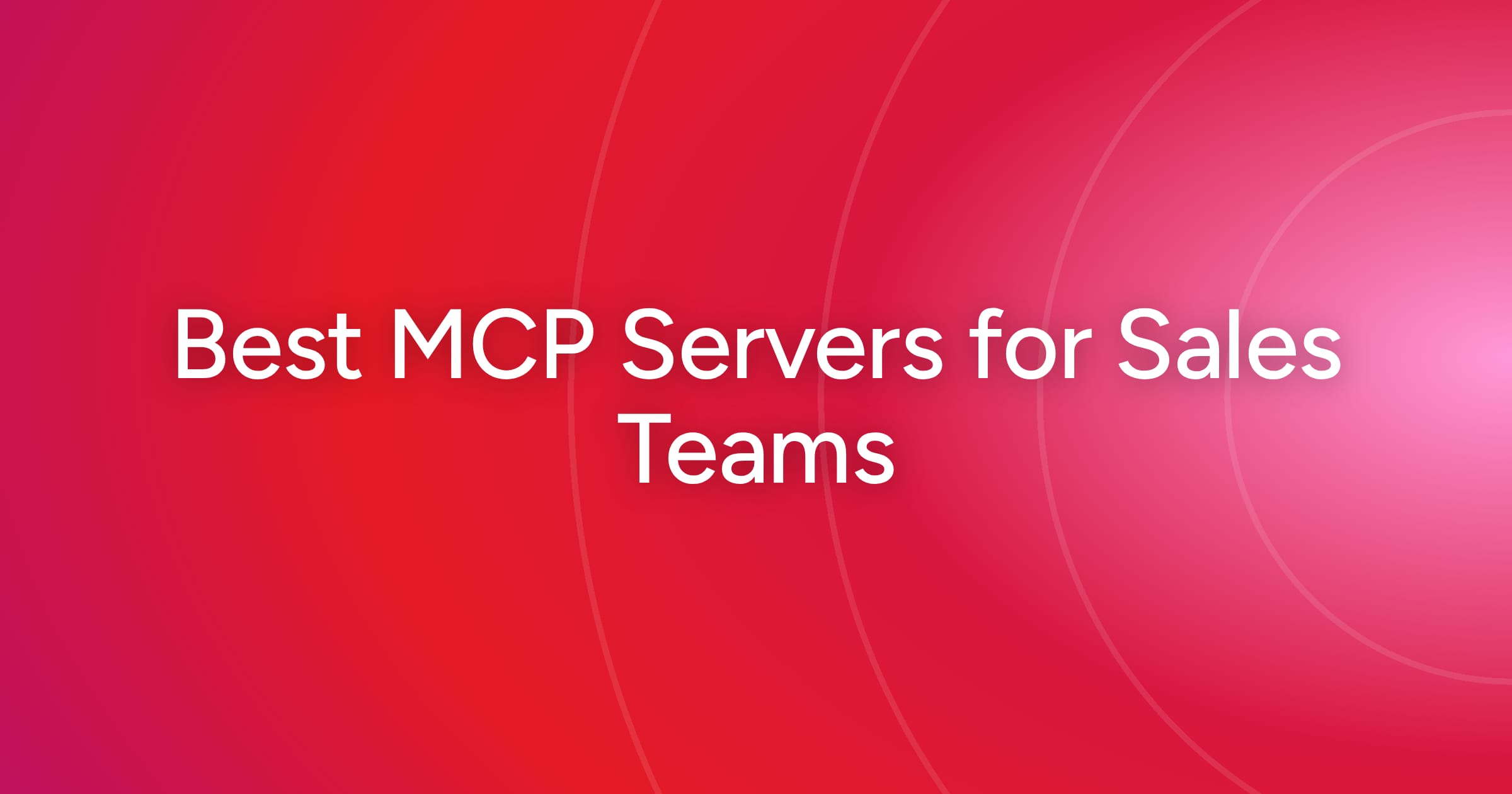 Best MCP Servers for Sales Teams: Tools, Costs, and Limits