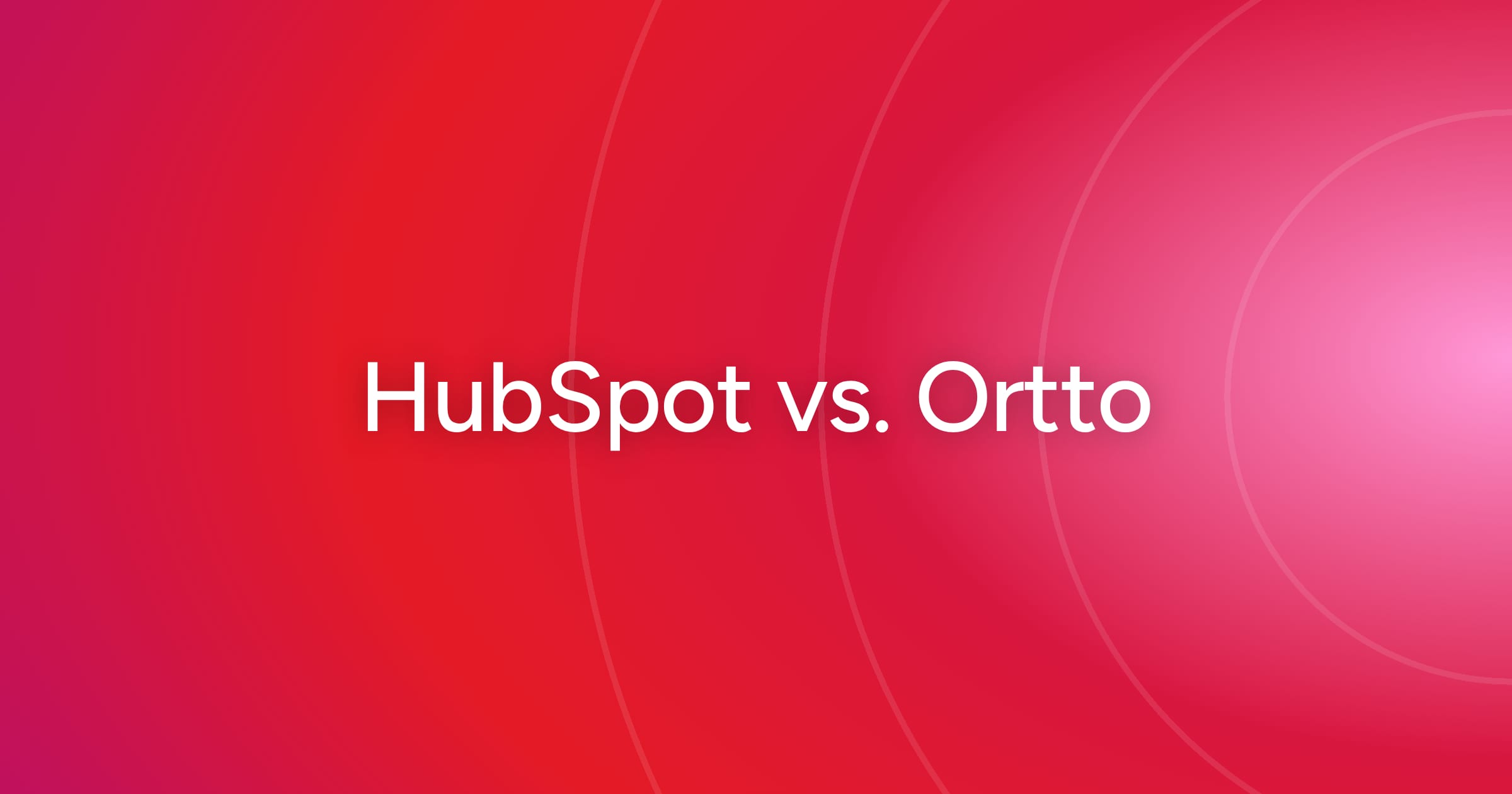 og-hubspot-vs-ortto