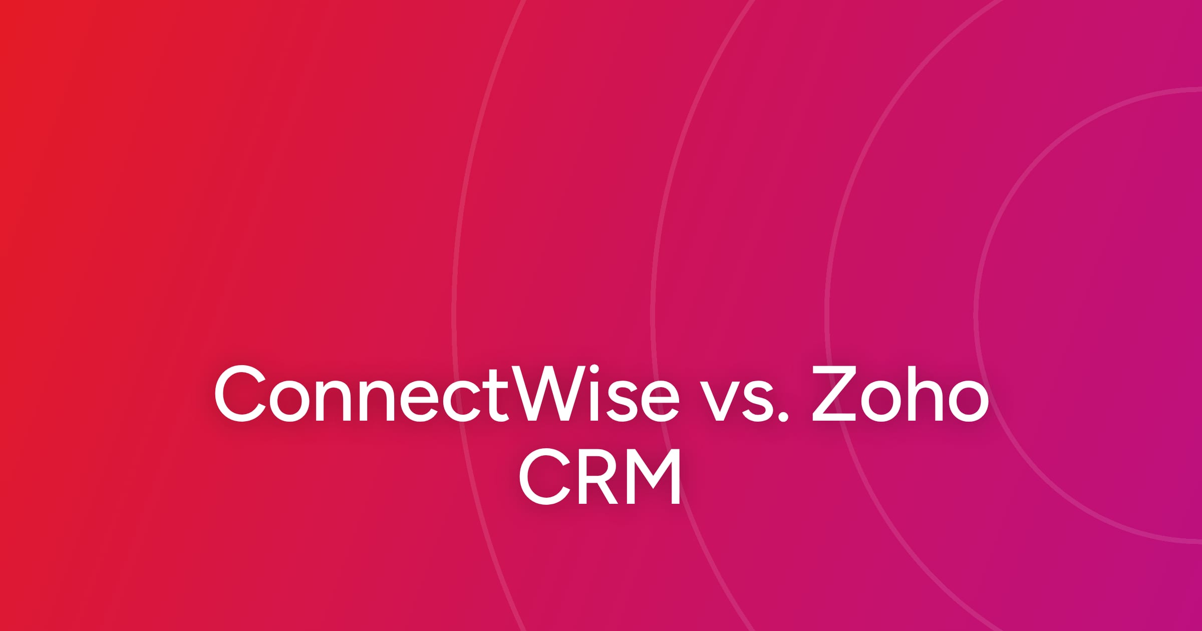 og-connectwise-vs-zoho-crm