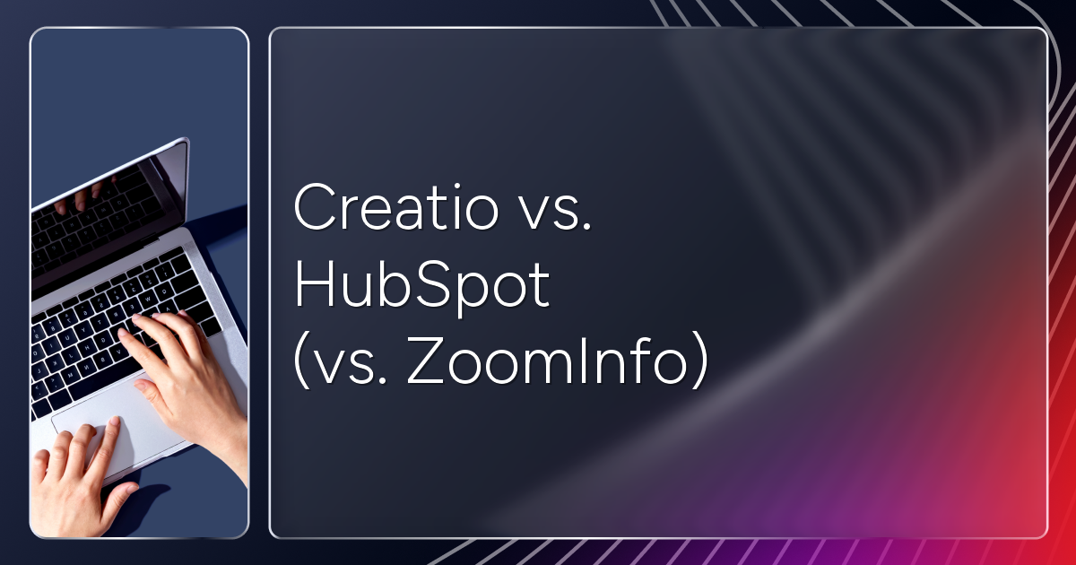 Creatio vs. HubSpot (vs. ZoomInfo): Comprehensive Comparison [2026]