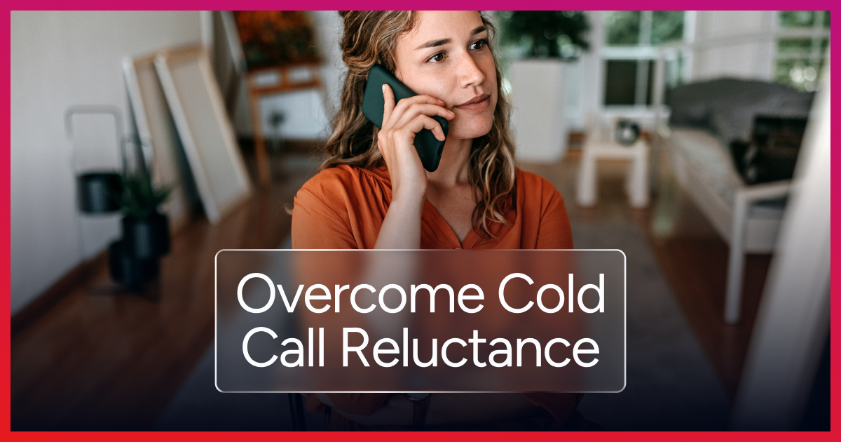 6 Mindset Shifts to Overcome Cold Call Reluctance