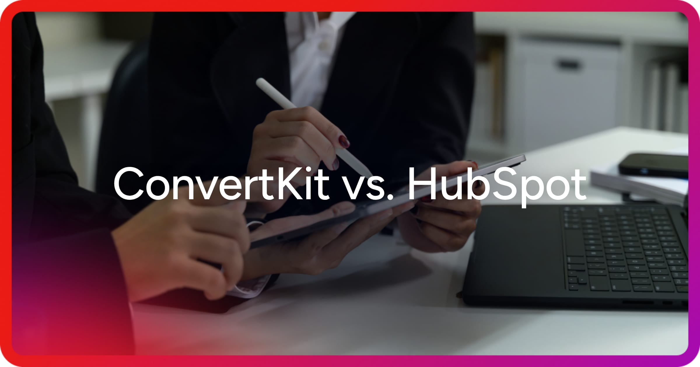 og-convertkit-vs-hubspot