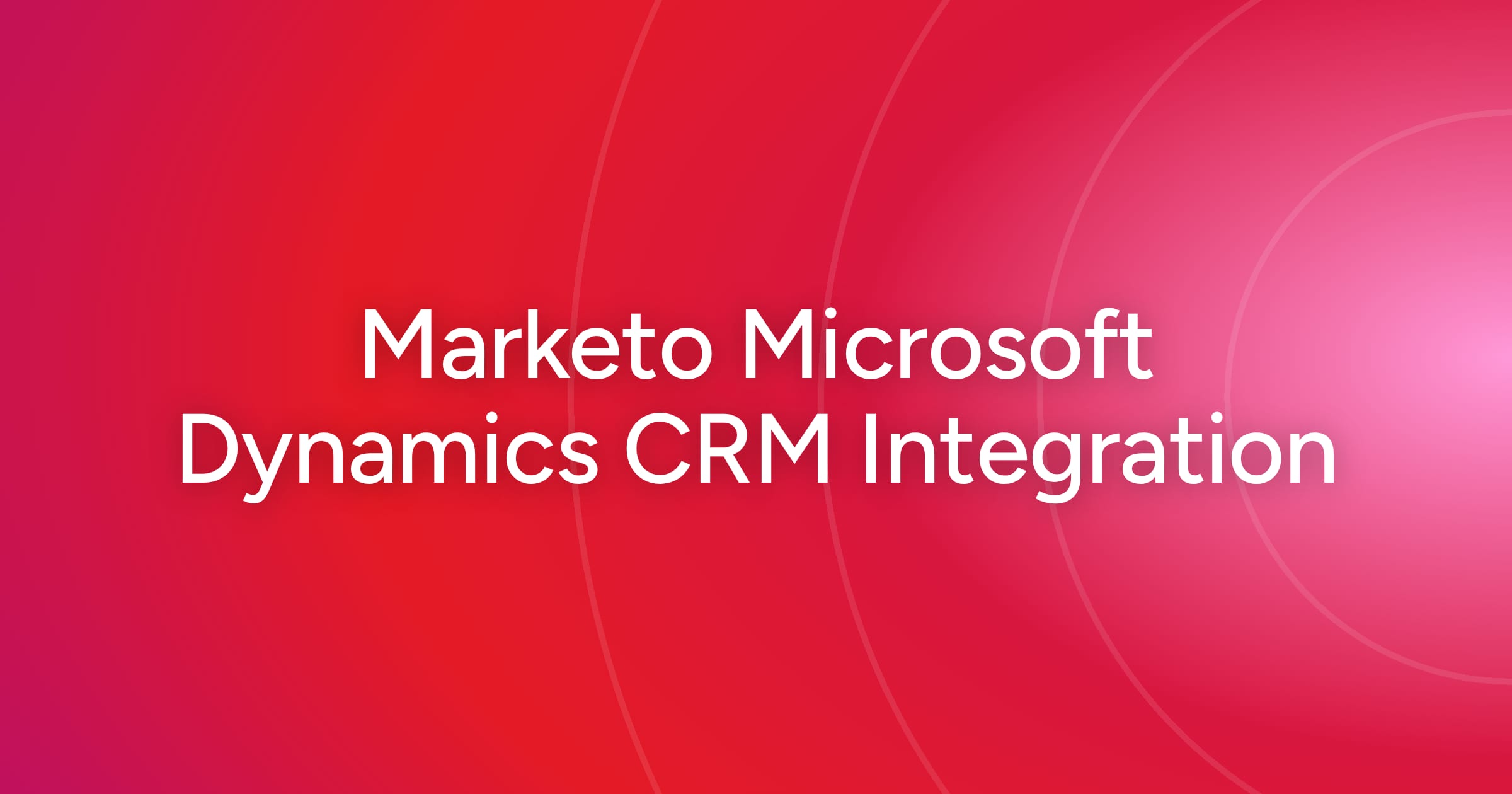 og-marketo-microsoft-dynamics-crm-integration