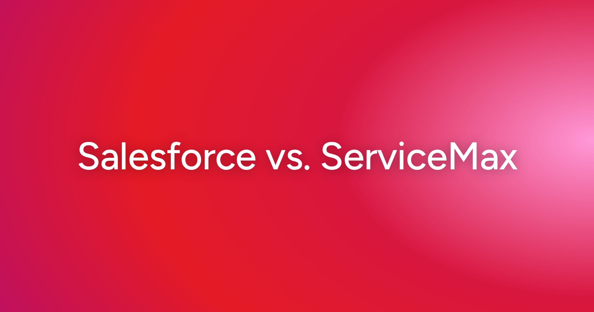 og-salesforce-vs-servicemax