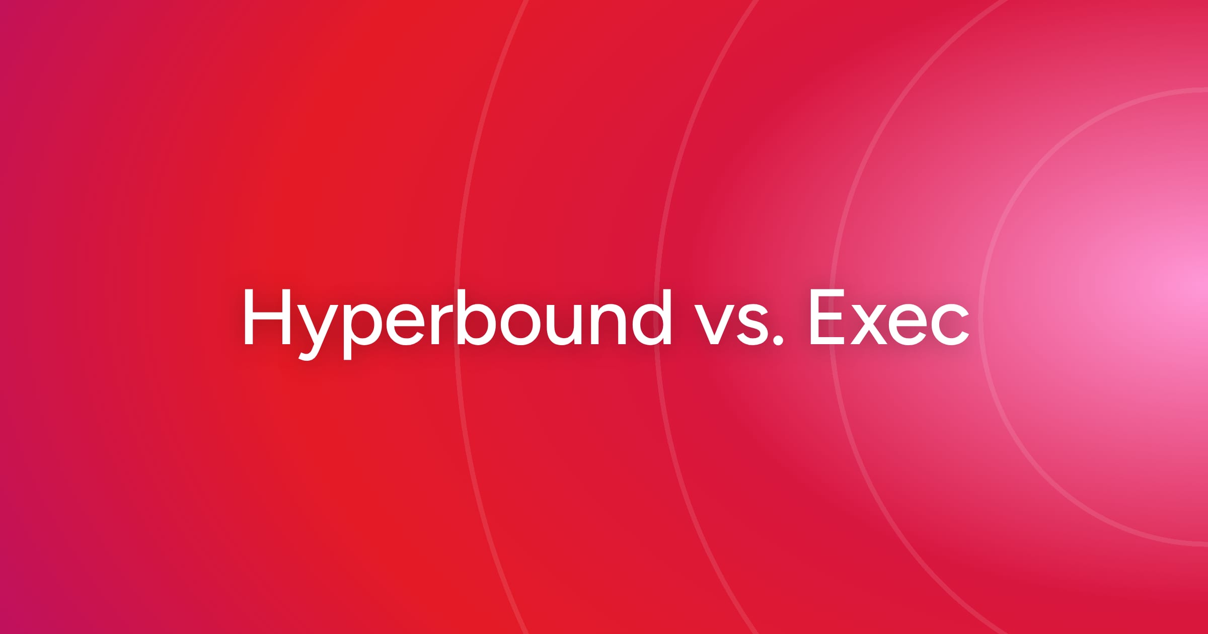 og-hyperbound-vs-exec