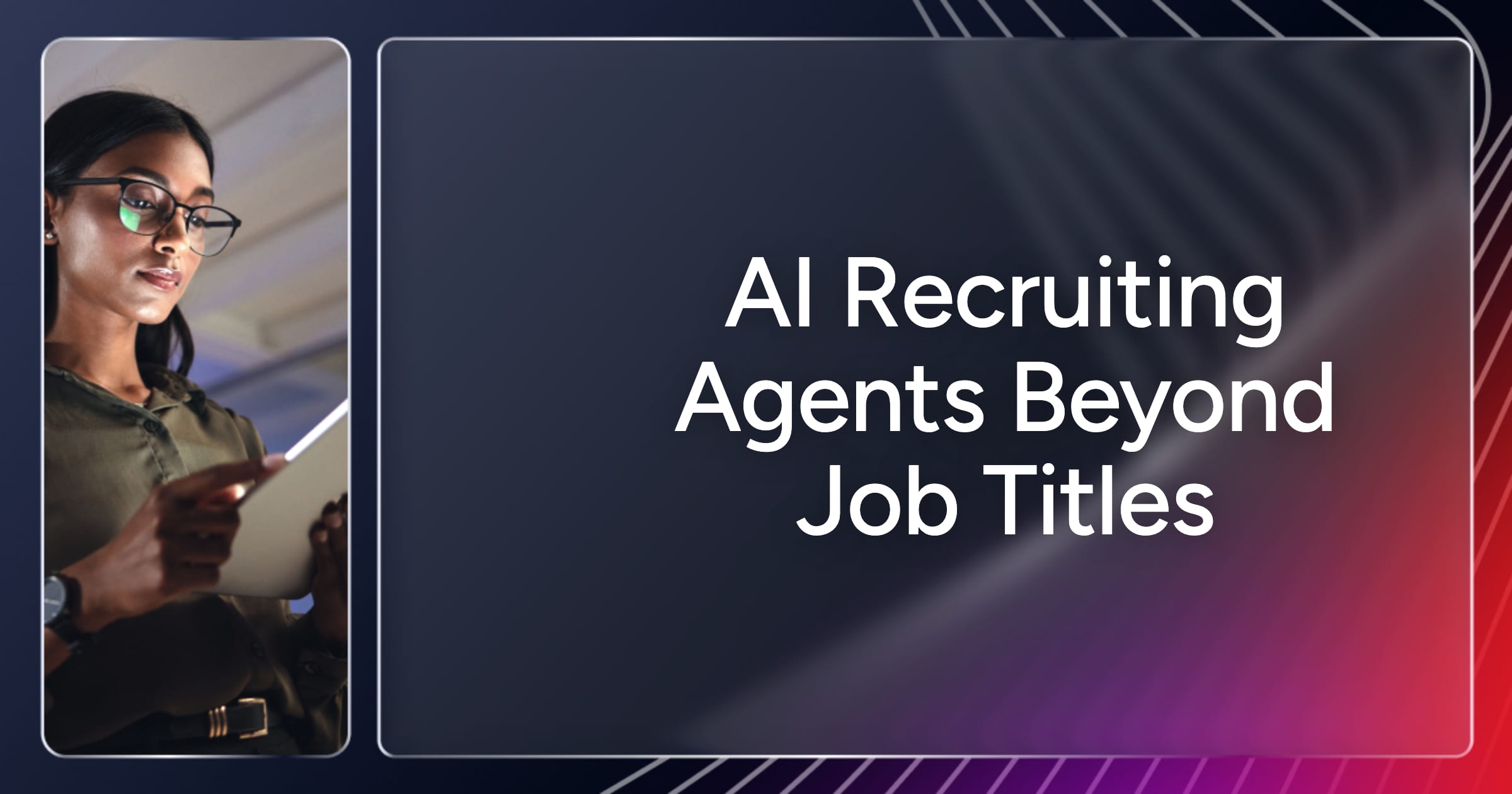 How AI Recruiting Agents Find Candidates Beyond Job Titles and Keywords