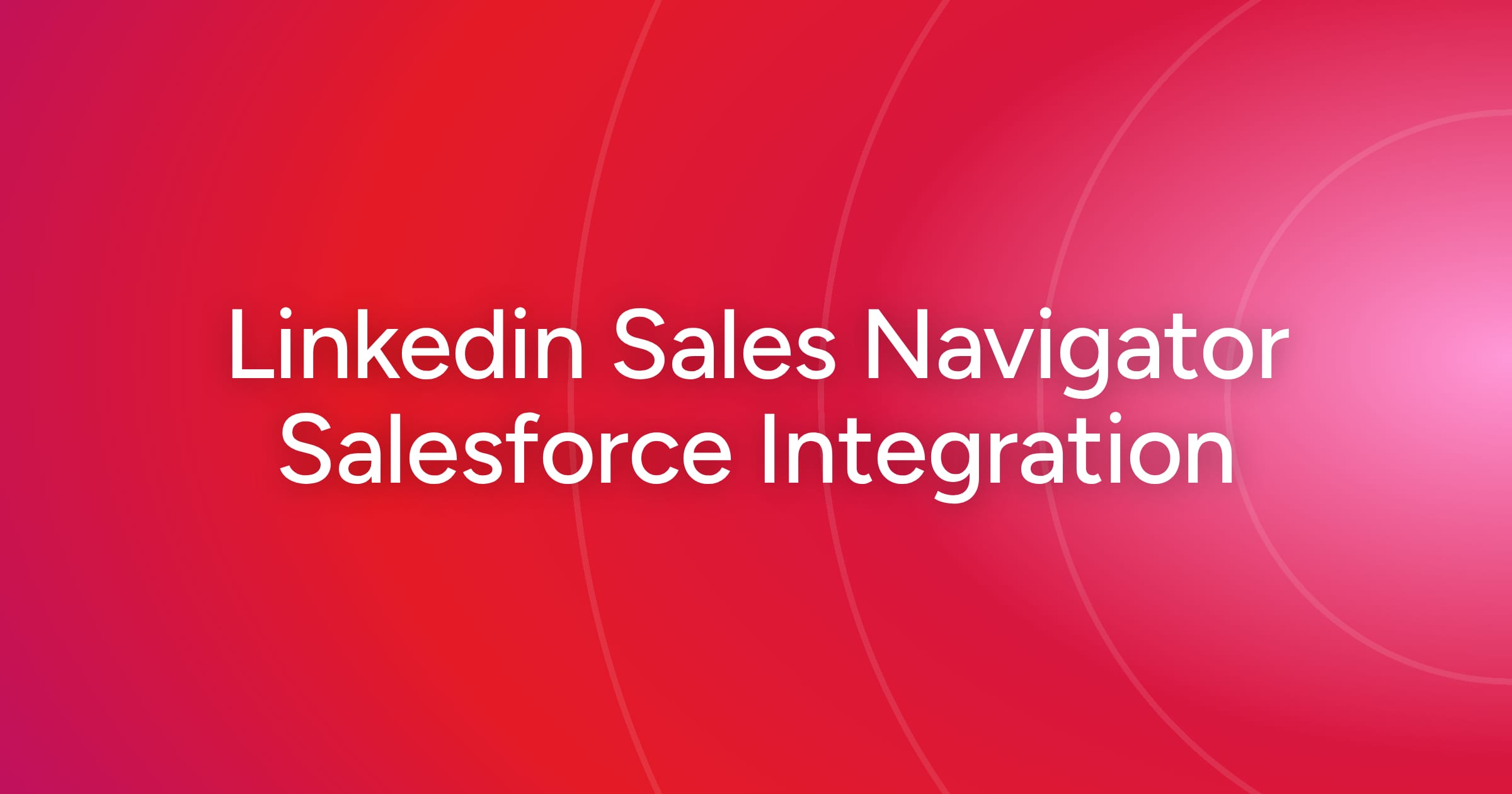 og-linkedin-sales-navigator-salesforce-integration