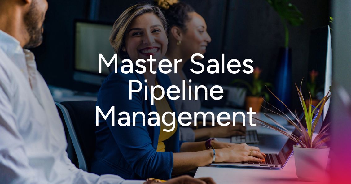 How to Master Sales Pipeline Management