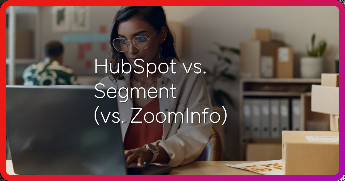 HubSpot vs. Segment (vs. ZoomInfo): Comprehensive Comparison [2026]
