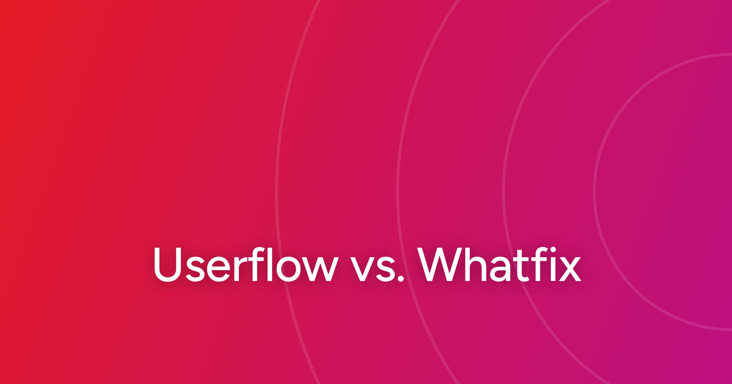 og-userflow-vs-whatfix