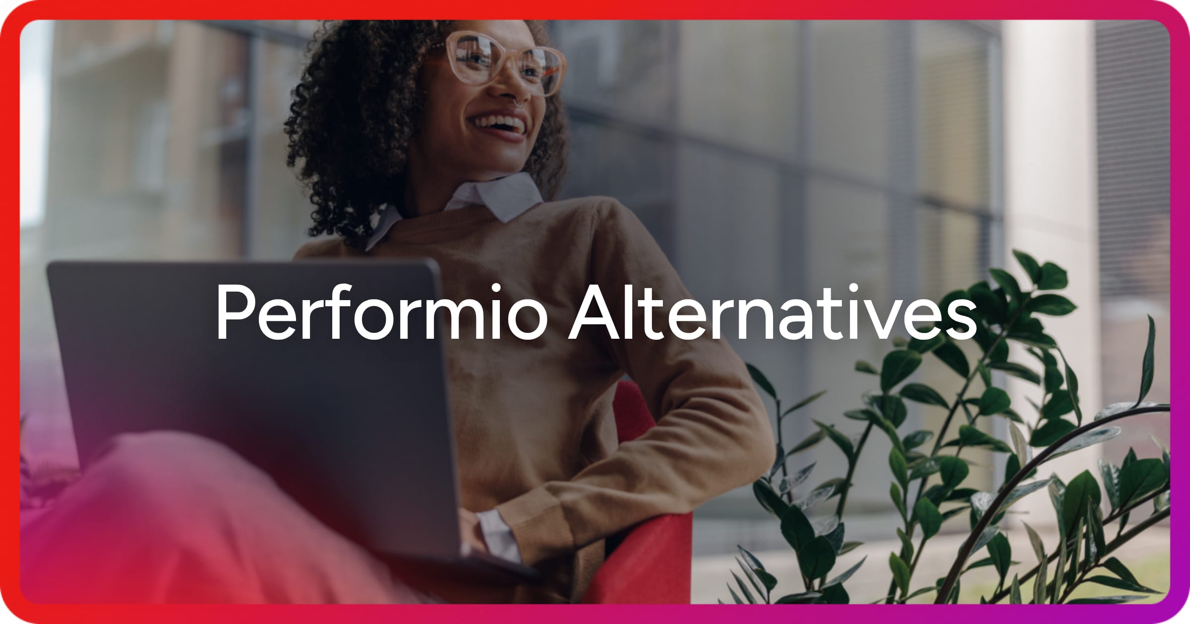 7 Best Performio Alternatives Worth Considering [2026]