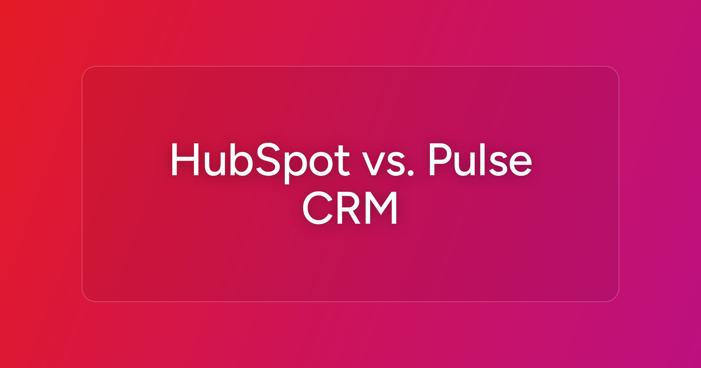 og-hubspot-vs-pulse-crm