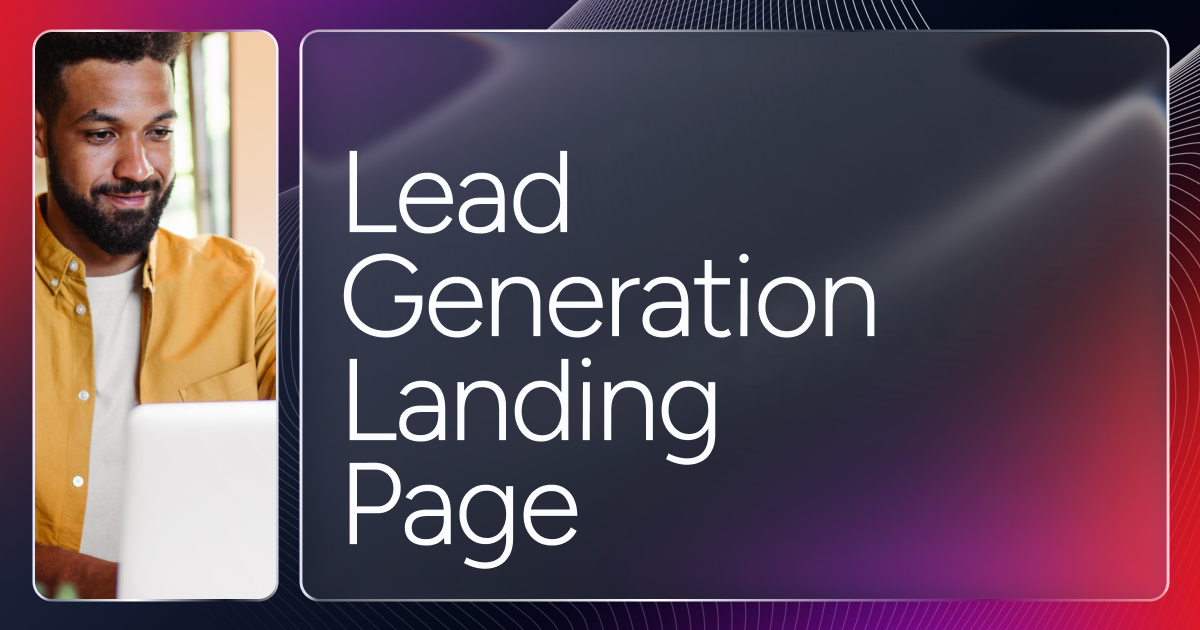 Lead Generation Landing Page- Best Practices, Examples, and How to Build One