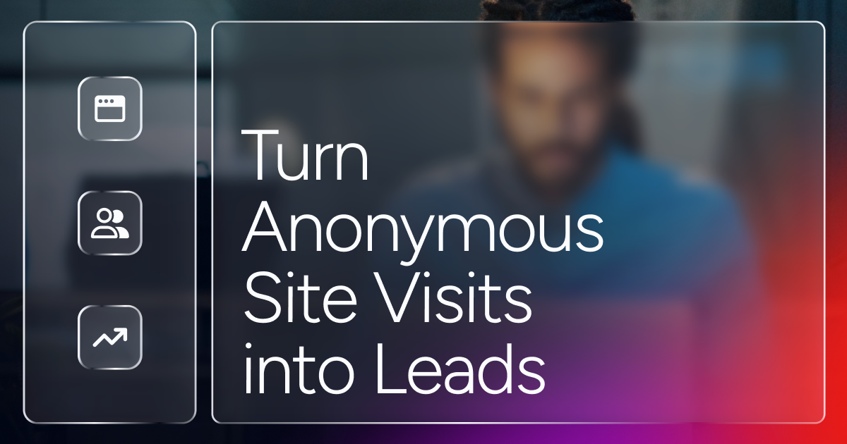 Visitor Identification Software- Turning Anonymous Site Visits into Leads