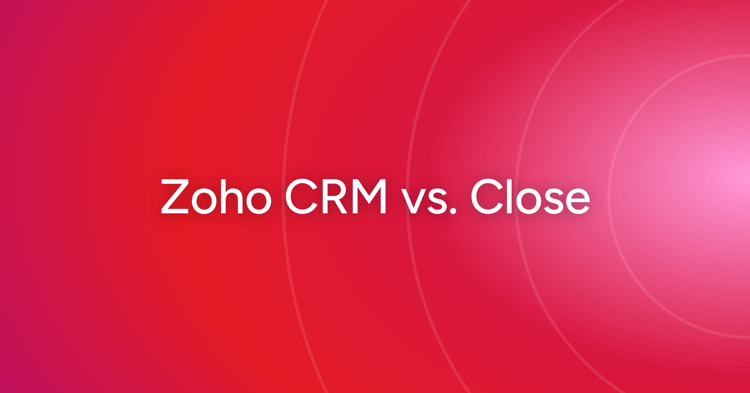 og-zoho-crm-vs-close