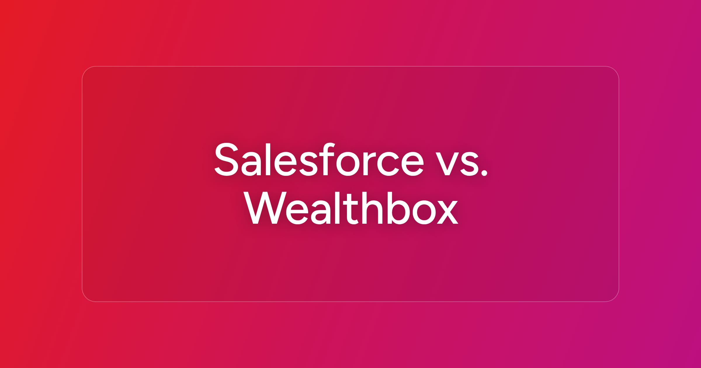 og-salesforce-vs-wealthbox