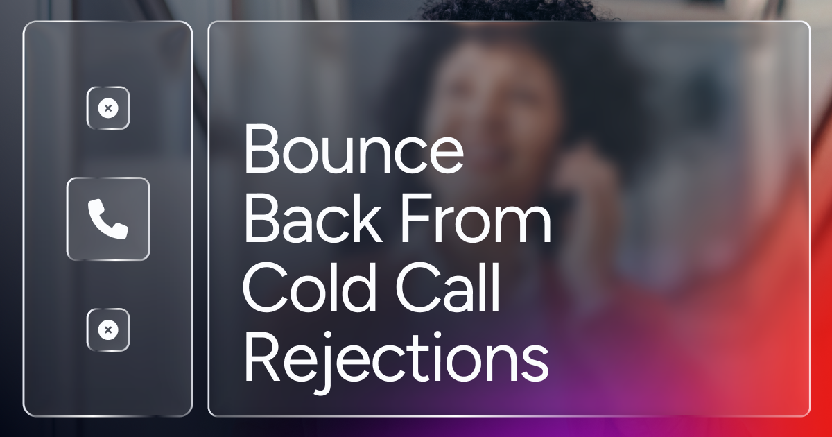 How to Bounce Back From Cold Call Rejections