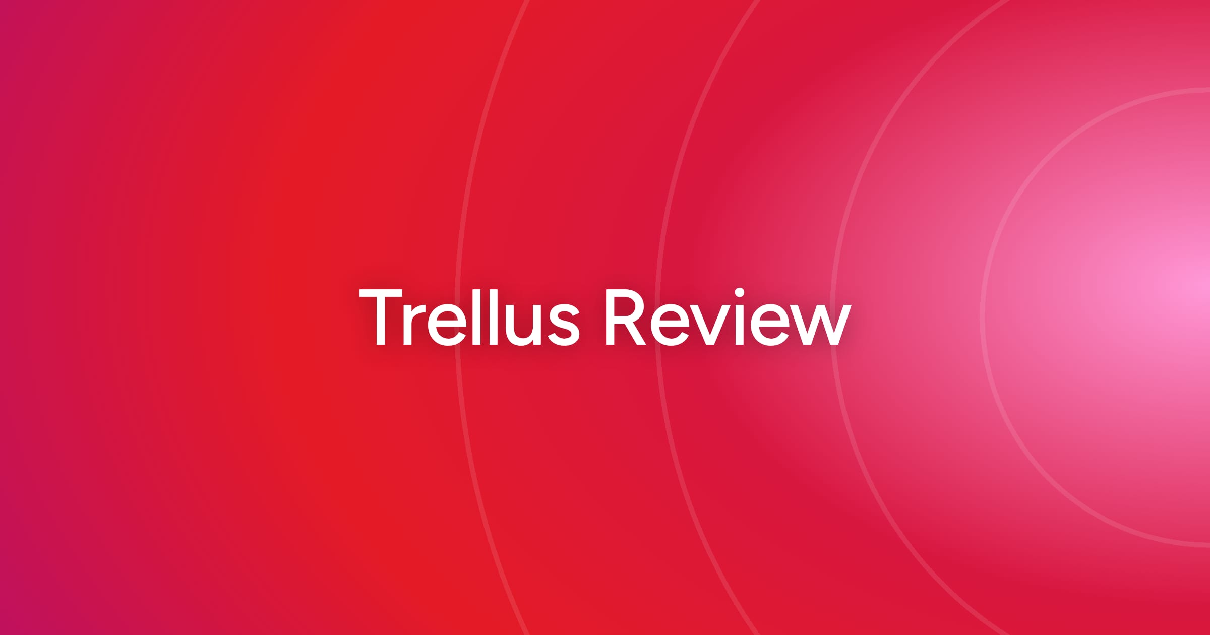 og-trellus-review