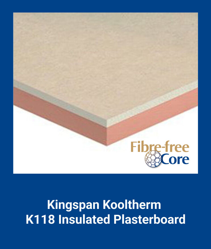 The image shows Kingspan's Kooltherm K118 Insulated Plasterboard