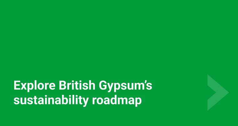 Explore British Gypsum's sustainability roadmap
