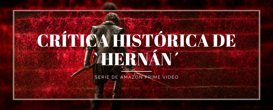 Crítica a la serie Hernán de Amazon | Mundo Mexica