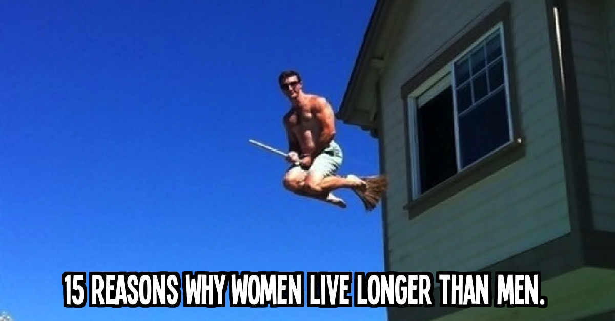 15 Reasons Why Women Live Longer Than Men 12 Had Me In Stitches   GWMorq1403709570 