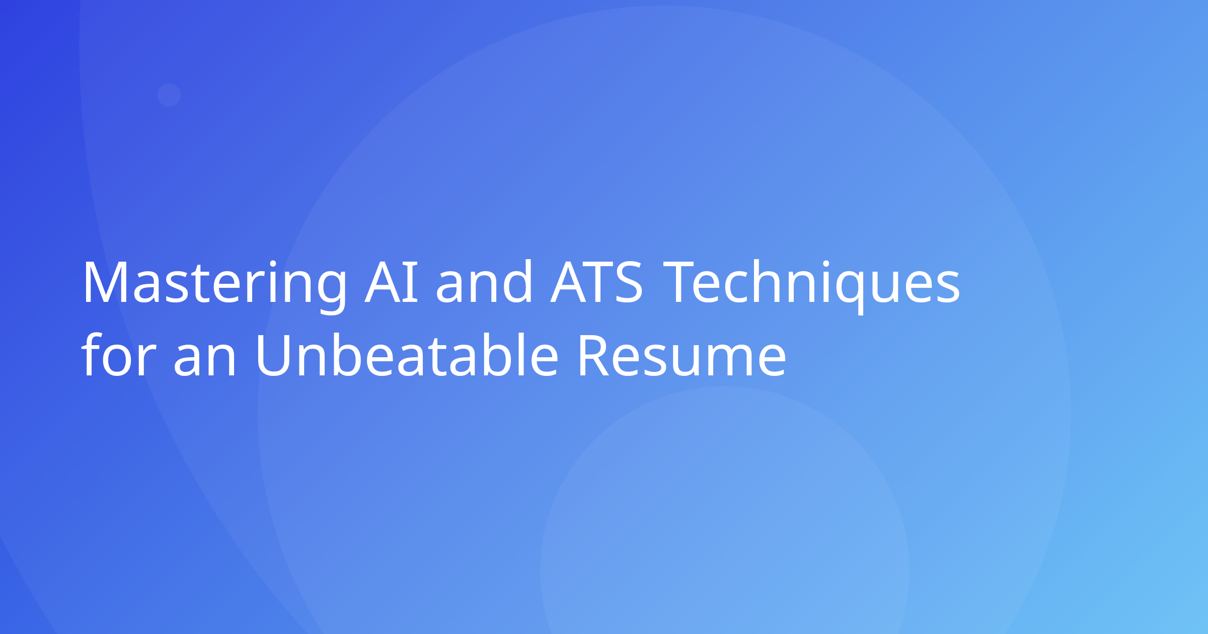OG Image: Mastering AI and ATS Techniques for an Unbeatable Resume
