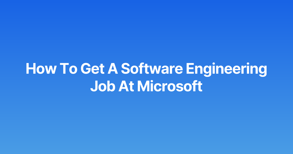 Featured Image: How To Get A Software Engineering Job At Microsoft