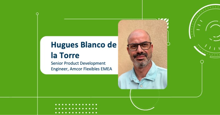 Hugues Blanco dela Torre Senior Product Development Engineer Amcor