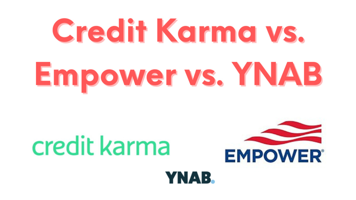 Credit Karma vs Empower vs YNAB - Best Budgeting Apps