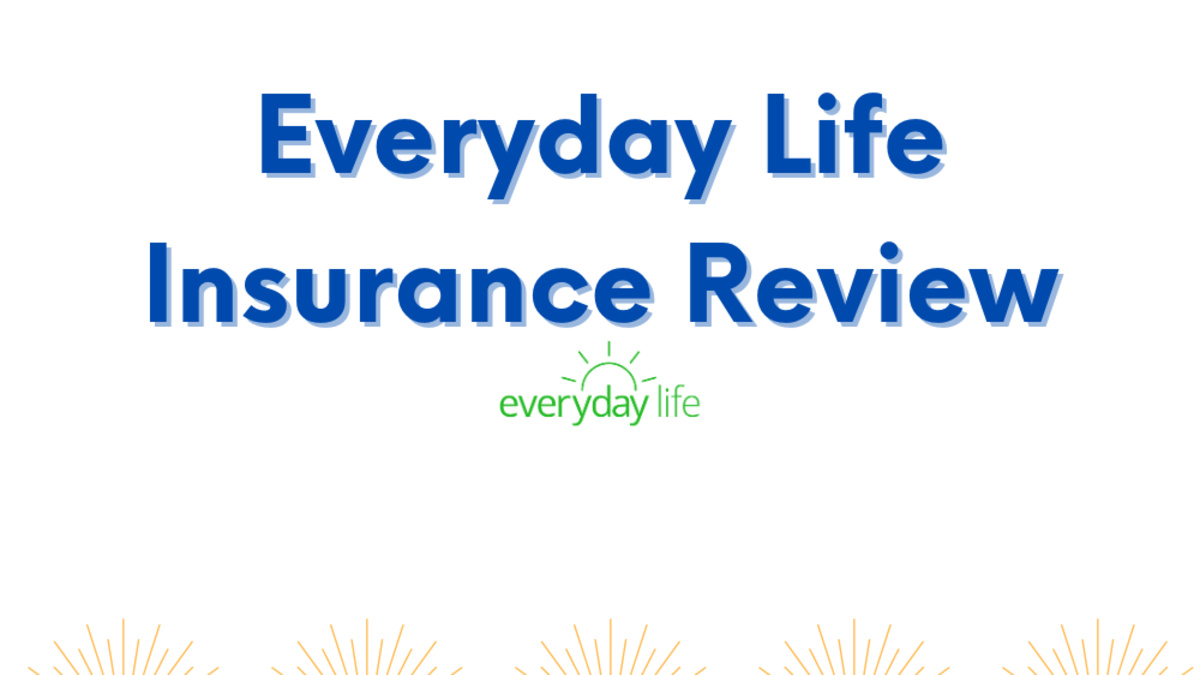 Everyday Life Insurance Review: Compare Life Insurance Easily
