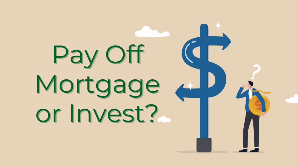 Should You Pay Off Your Mortgage Or Invest?