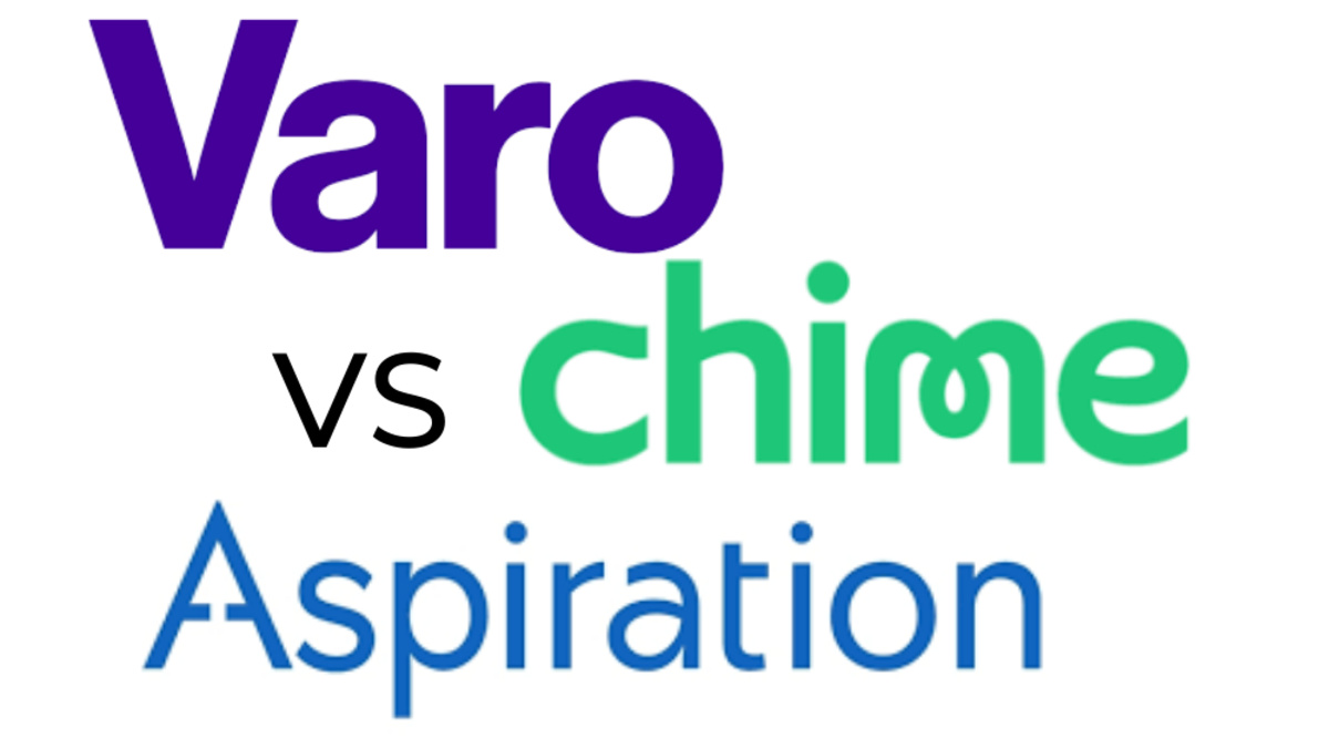 Varo vs Chime® vs Aspiration Financial Options
