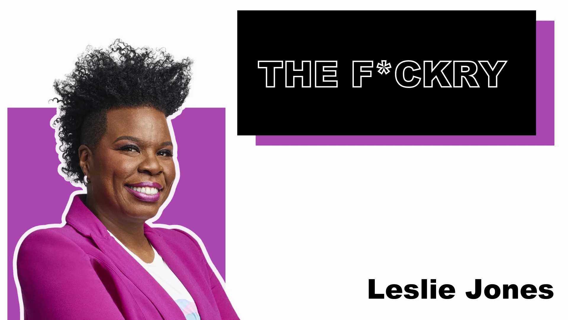 The F*ckery, Leslie Jones